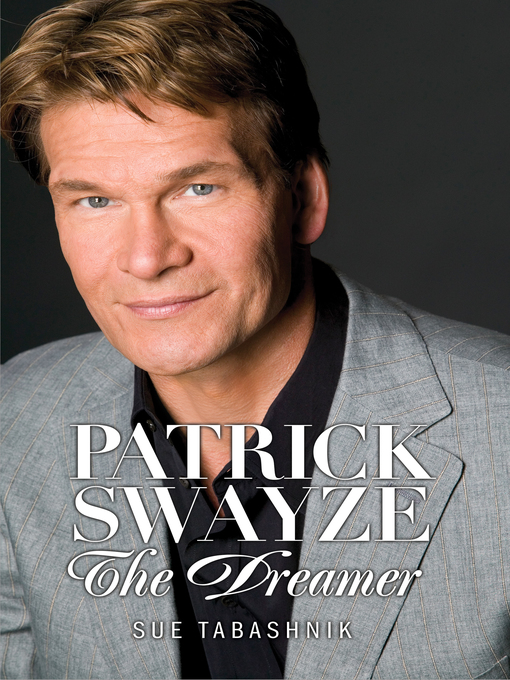 Title details for Patrick Swayze the Dreamer by Sue Tabashnik - Available